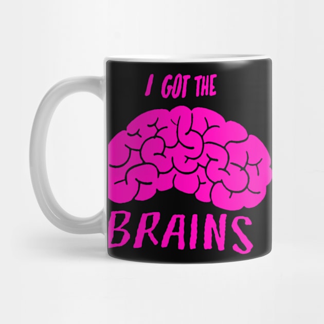 I Got The Brains by geeklyshirts